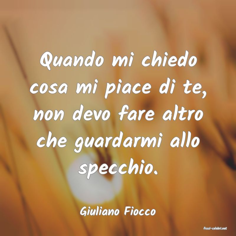 frasi di Giuliano Fiocco
