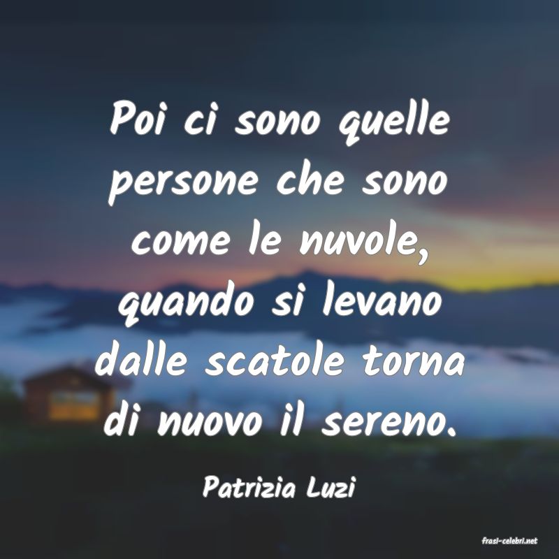 frasi di  Patrizia Luzi

