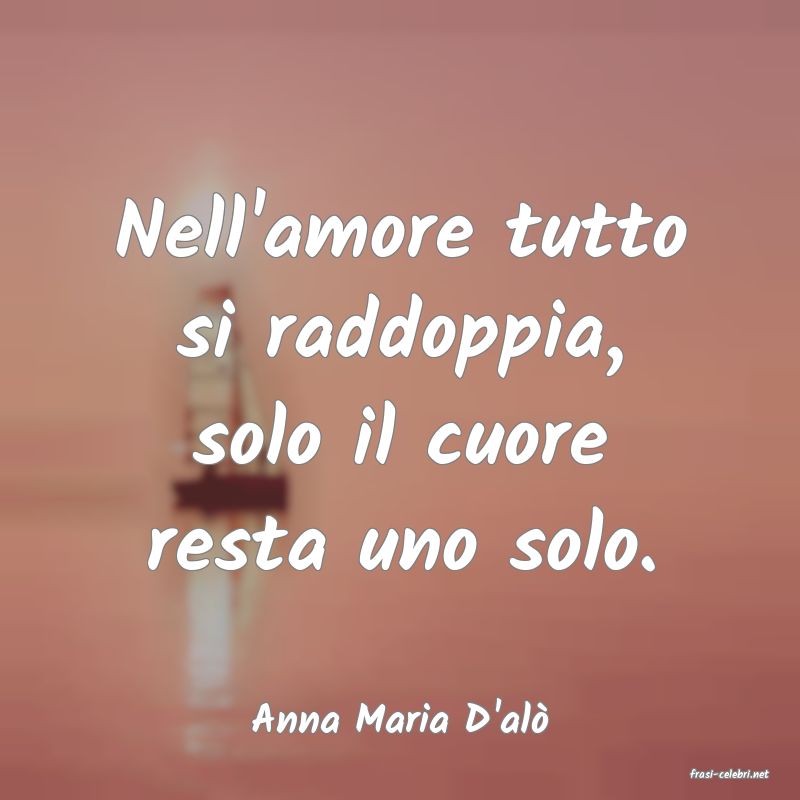 frasi di Anna Maria D'al