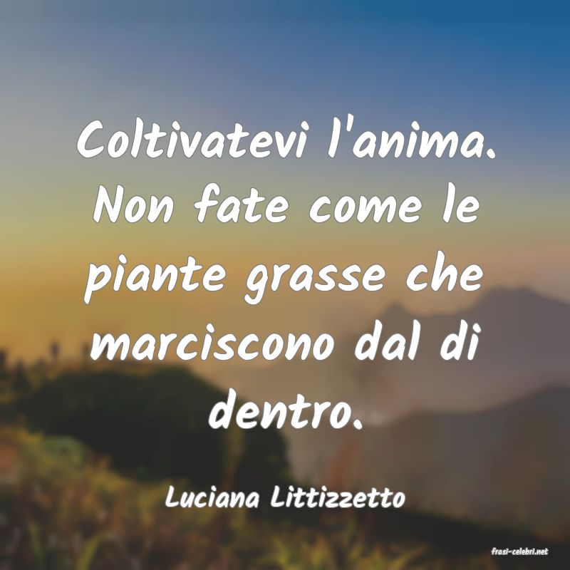 frasi di  Luciana Littizzetto
