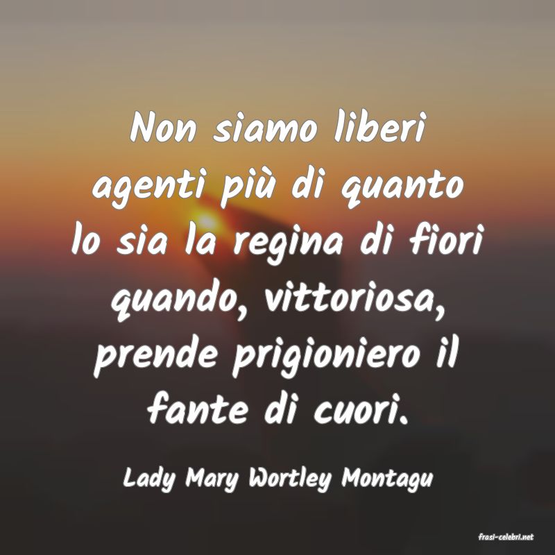 frasi di  Lady Mary Wortley Montagu
