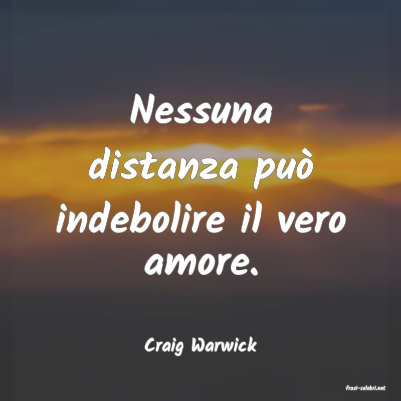 frasi di  Craig Warwick
