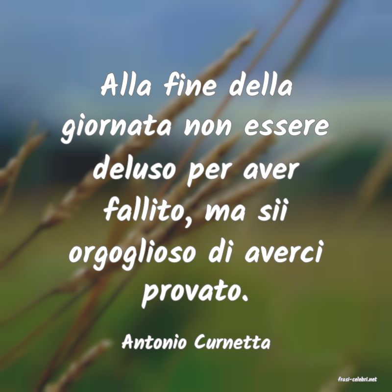 frasi di  Antonio Curnetta
