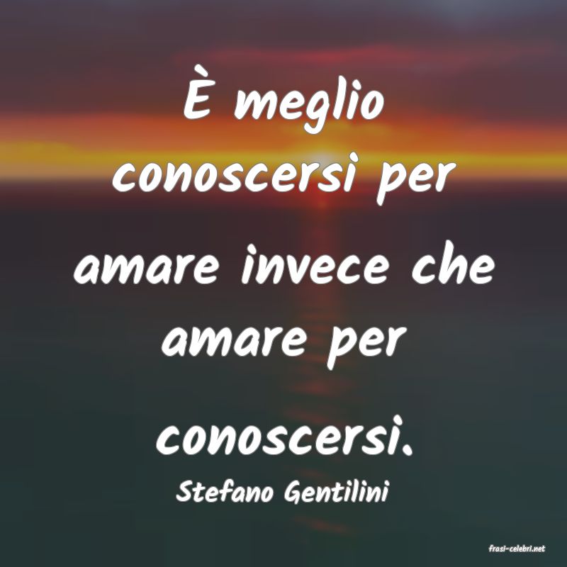 frasi di  Stefano Gentilini
