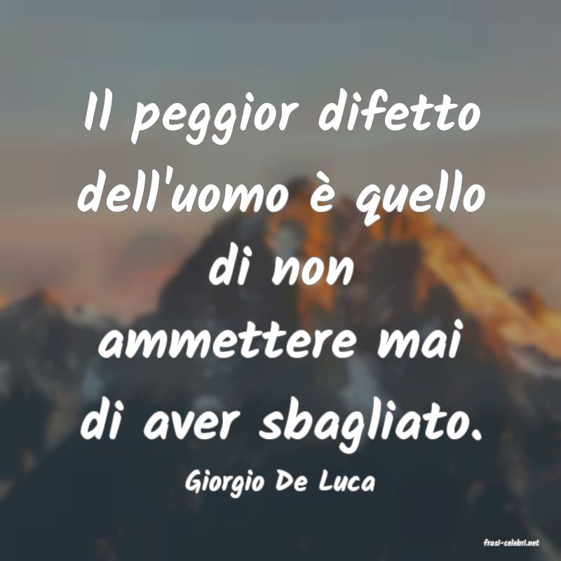 frasi di  Giorgio De Luca
