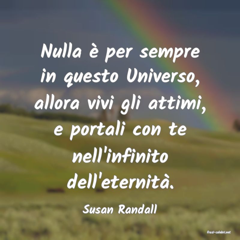frasi di  Susan Randall
