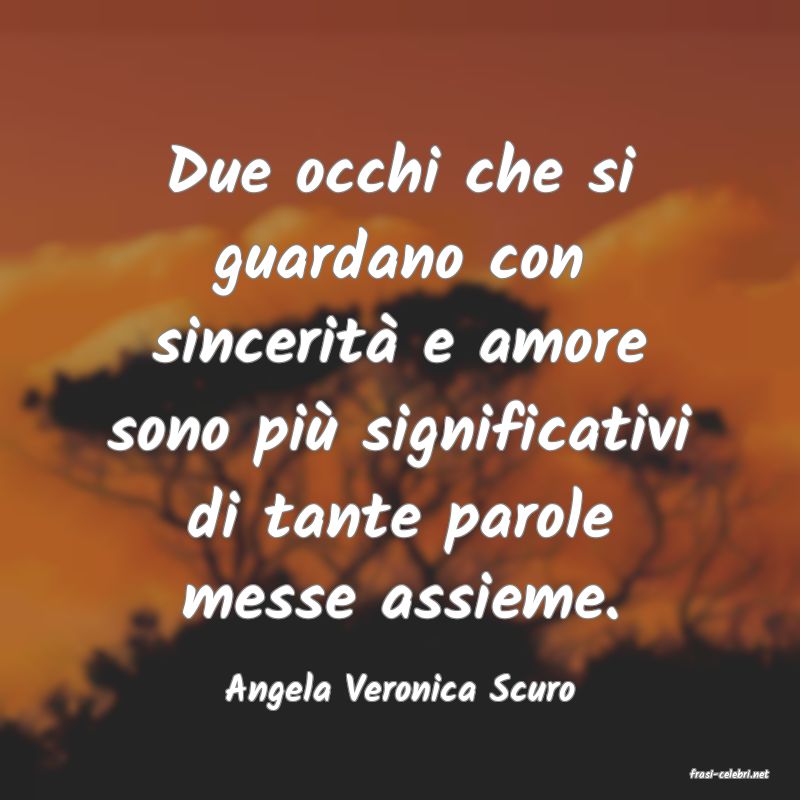 frasi di  Angela Veronica Scuro
