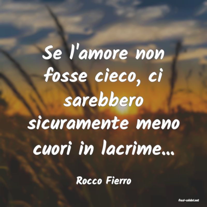 frasi di  Rocco Fierro
