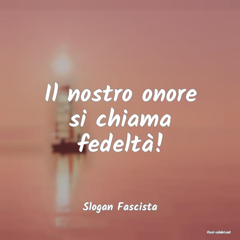 frasi di  Slogan Fascista
