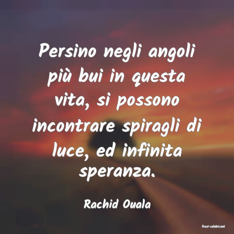 frasi di  Rachid Ouala
