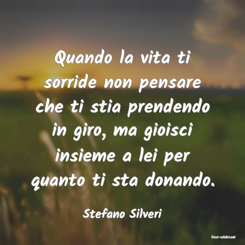 frasi di  Stefano Silveri
