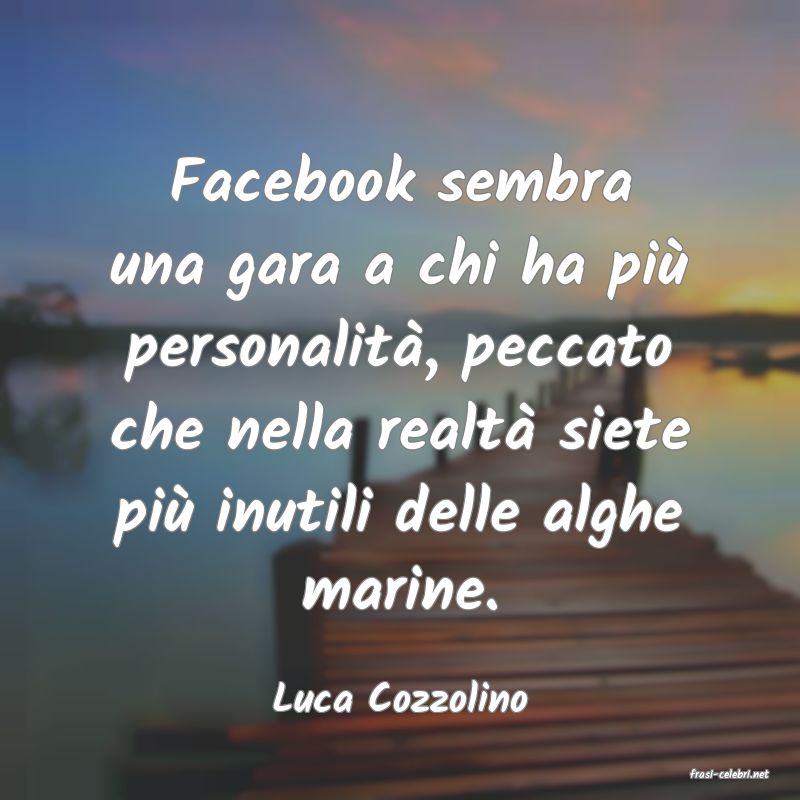 frasi di  Luca Cozzolino
