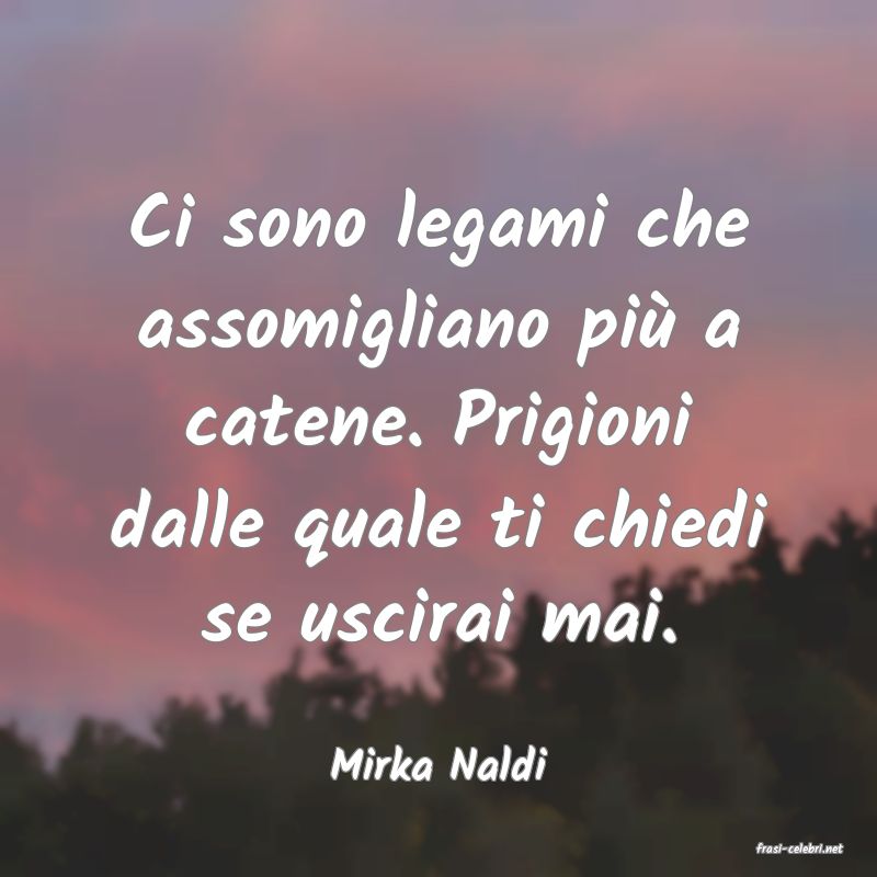 frasi di  Mirka Naldi

