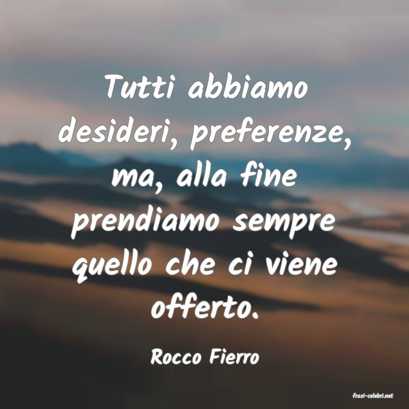 frasi di  Rocco Fierro
