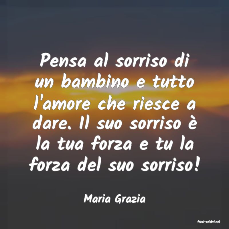 frasi di  Maria Grazia
