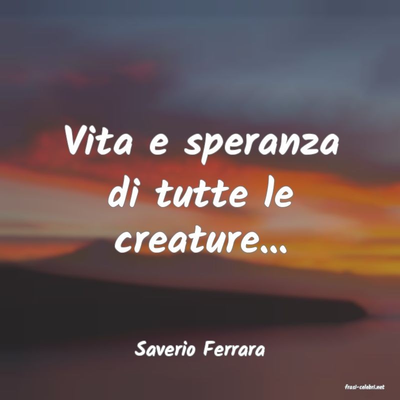 frasi di  Saverio Ferrara
