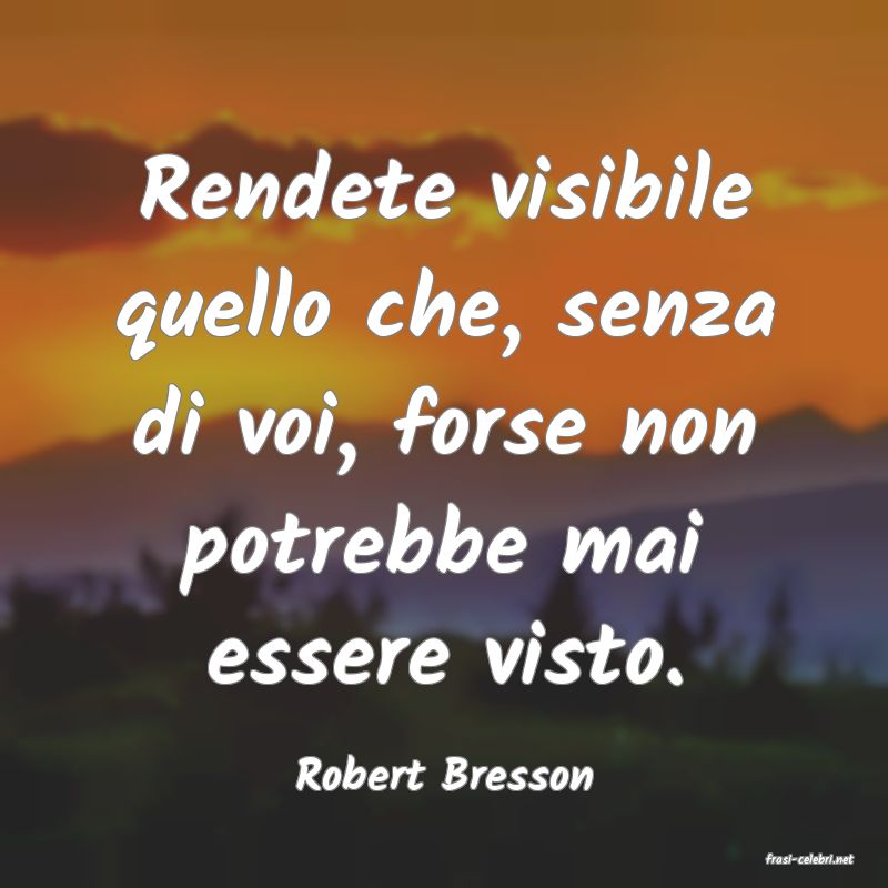 frasi di  Robert Bresson
