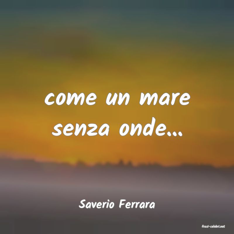 frasi di  Saverio Ferrara
