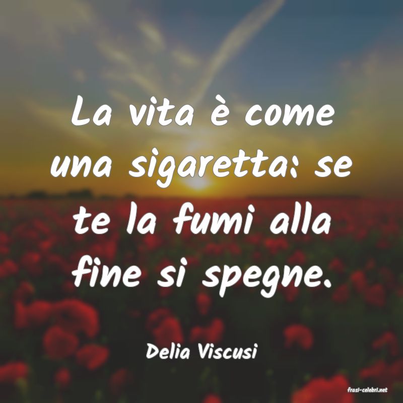frasi di  Delia Viscusi
