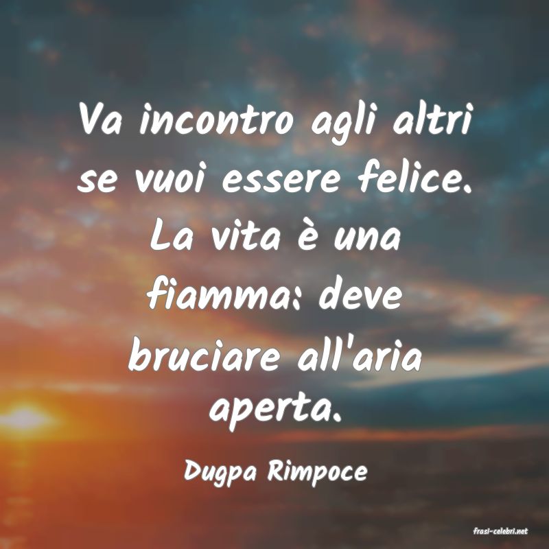 frasi di  Dugpa Rimpoce
