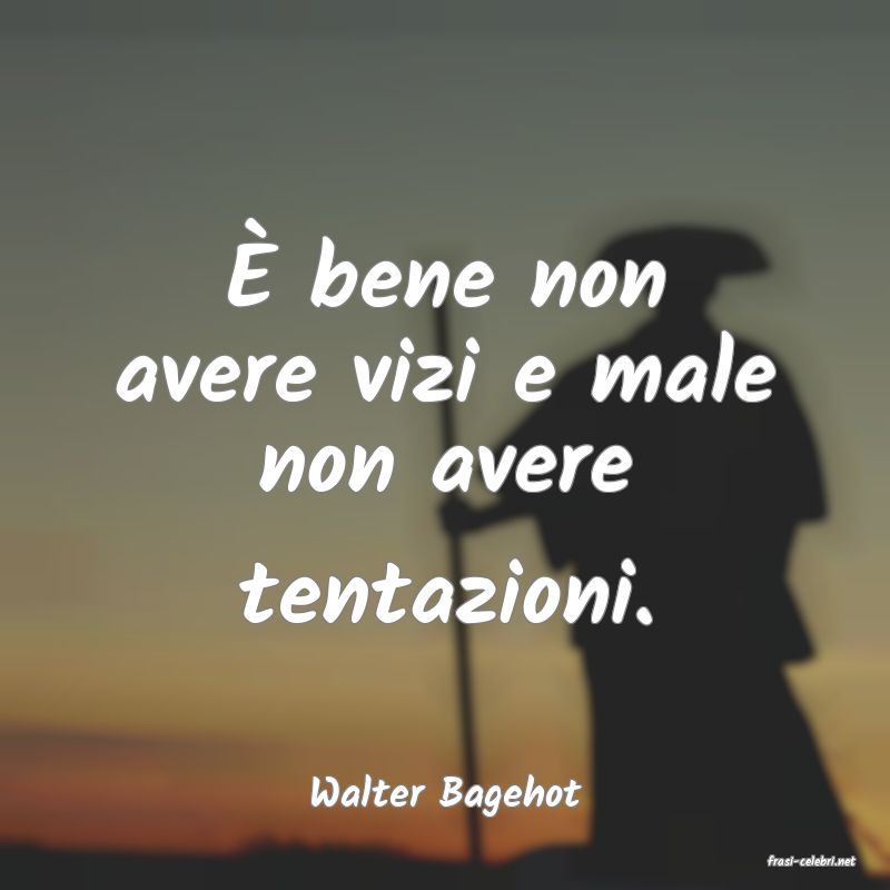 frasi di Walter Bagehot