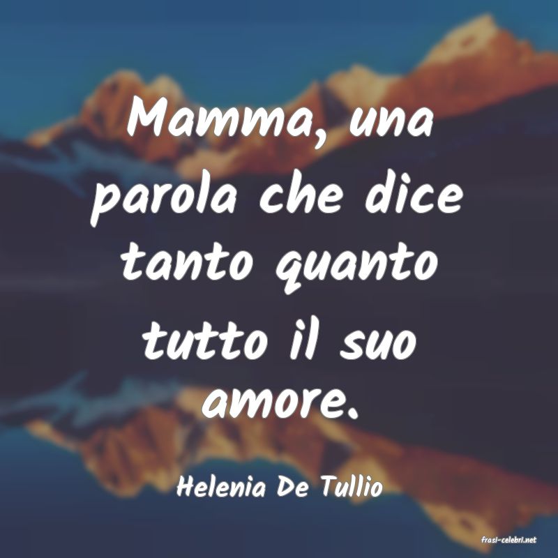 frasi di  Helenia De Tullio
