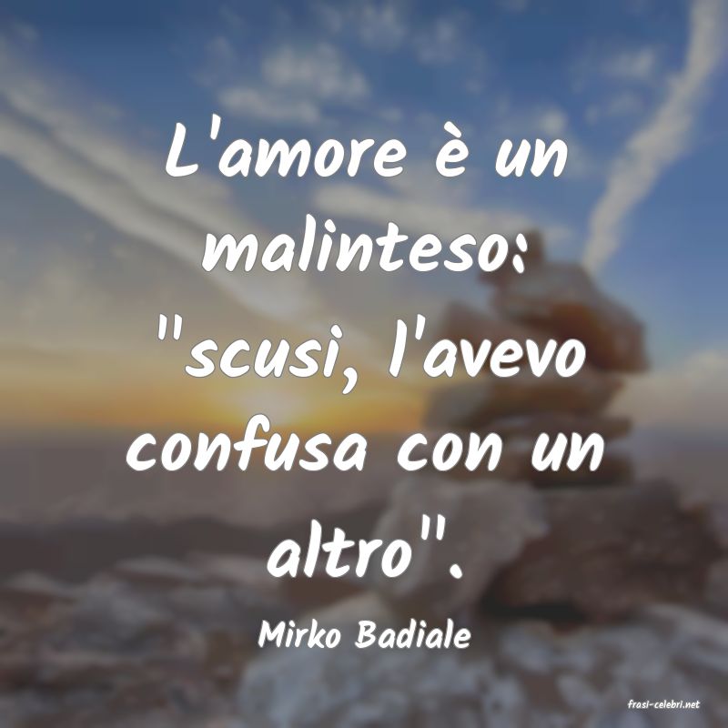 frasi di  Mirko Badiale
