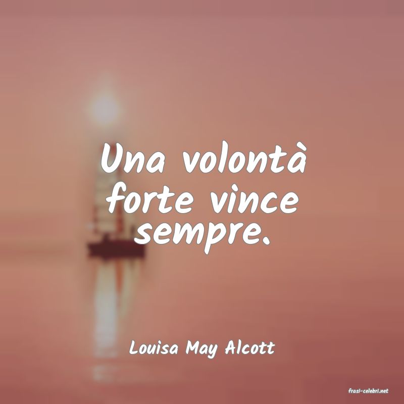 frasi di  Louisa May Alcott
