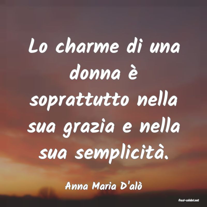 frasi di Anna Maria D'al