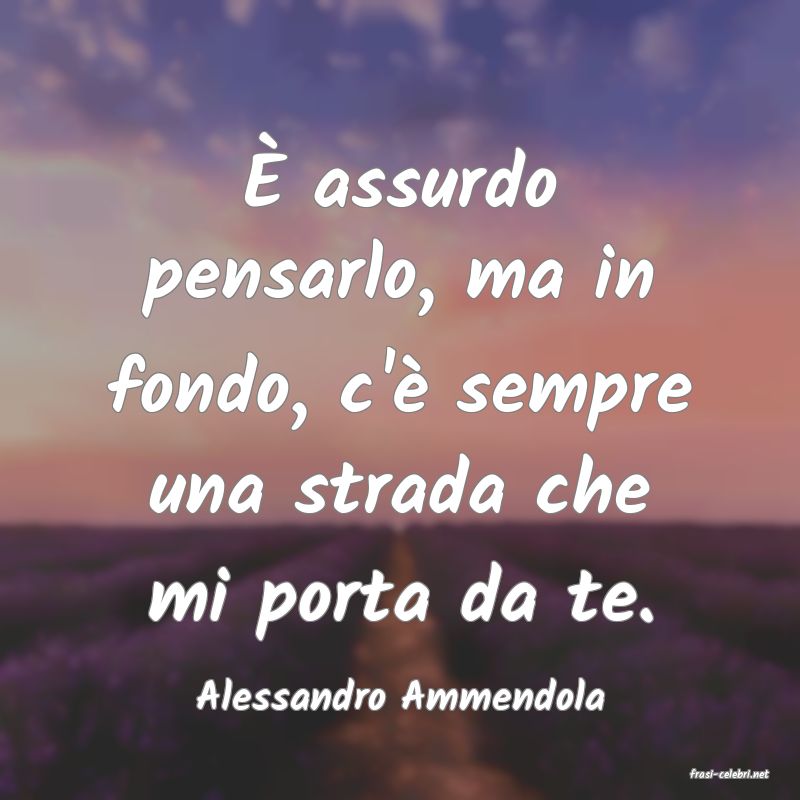 frasi di  Alessandro Ammendola
