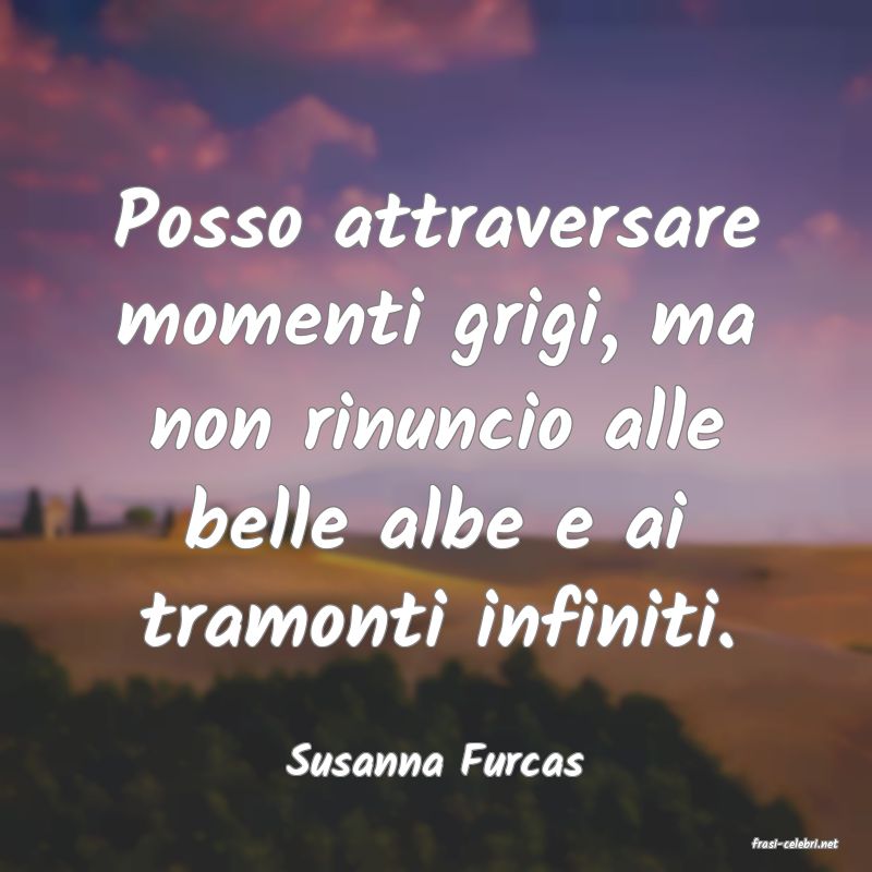 frasi di  Susanna Furcas
