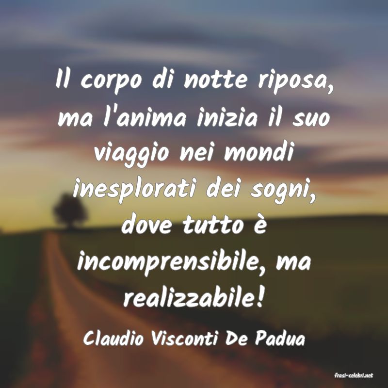 frasi di  Claudio Visconti De Padua
