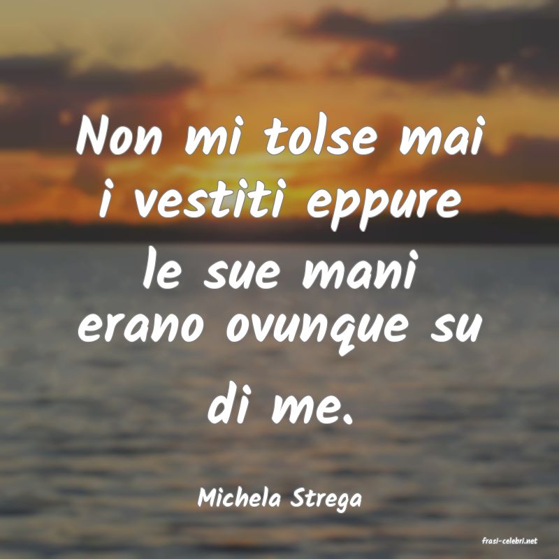 frasi di Michela Strega