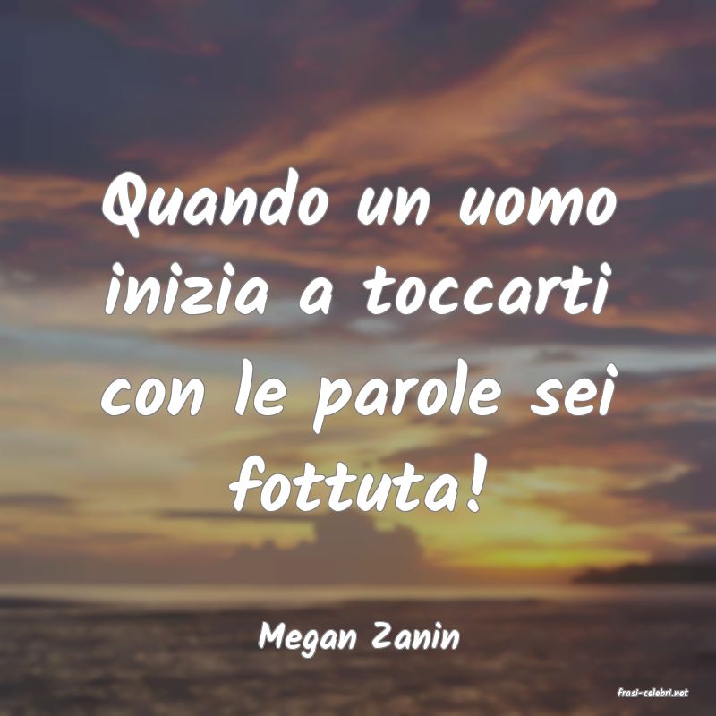 frasi di Megan Zanin