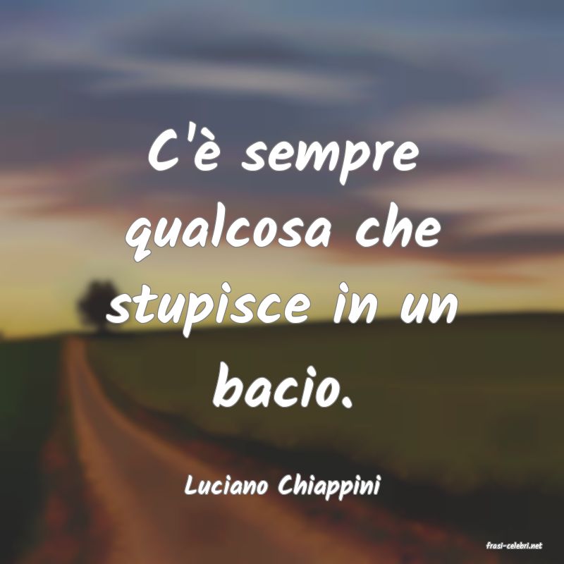 frasi di  Luciano Chiappini
