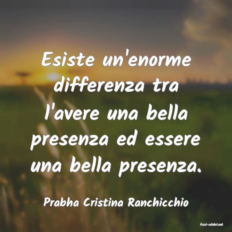 frasi di  Prabha Cristina Ranchicchio
