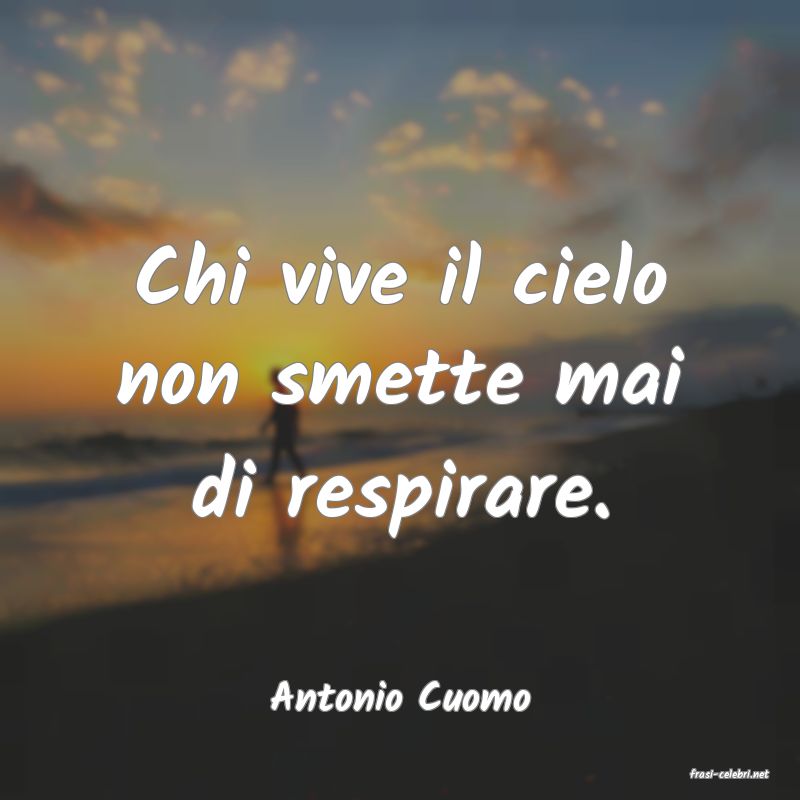 frasi di  Antonio Cuomo
