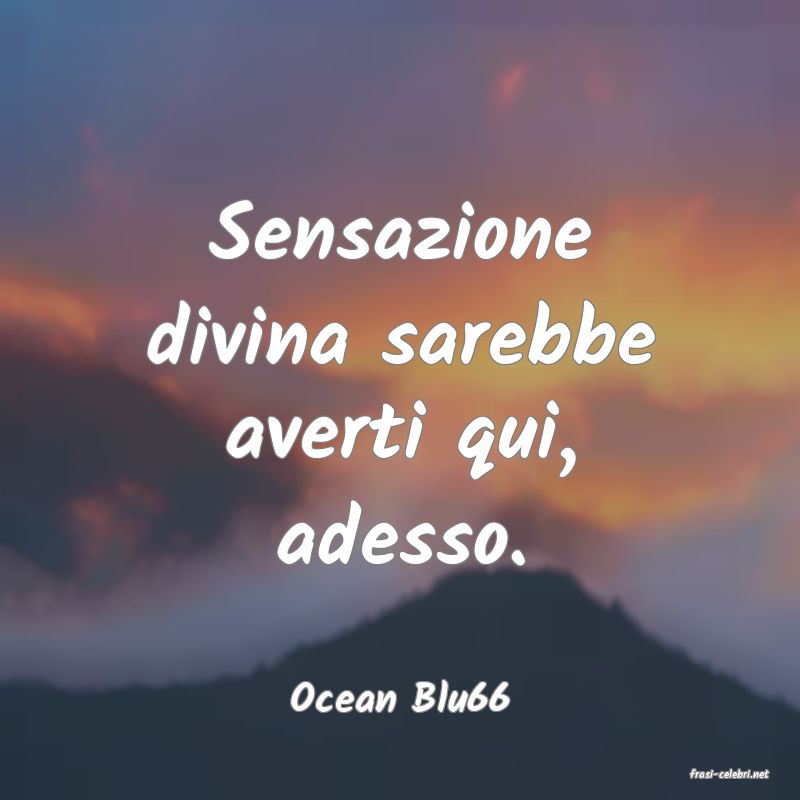 frasi di  Ocean Blu66
