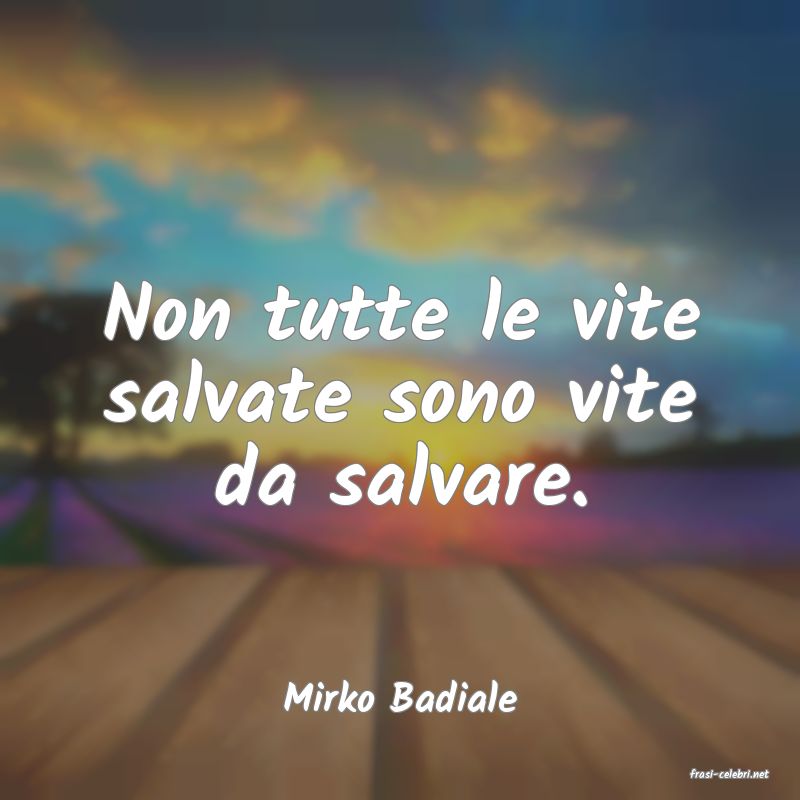 frasi di  Mirko Badiale
