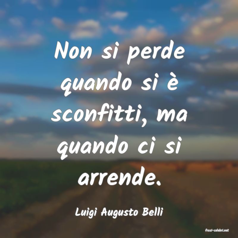 frasi di Luigi Augusto Belli