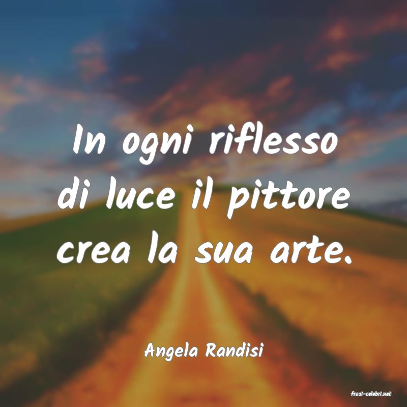 frasi di  Angela Randisi
