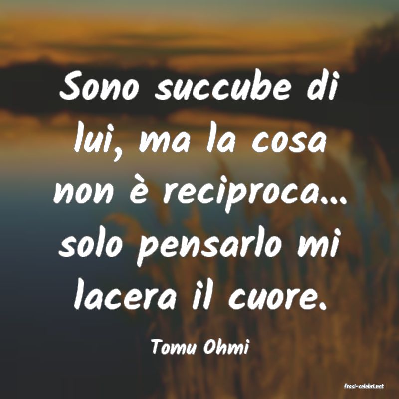 frasi di  Tomu Ohmi
