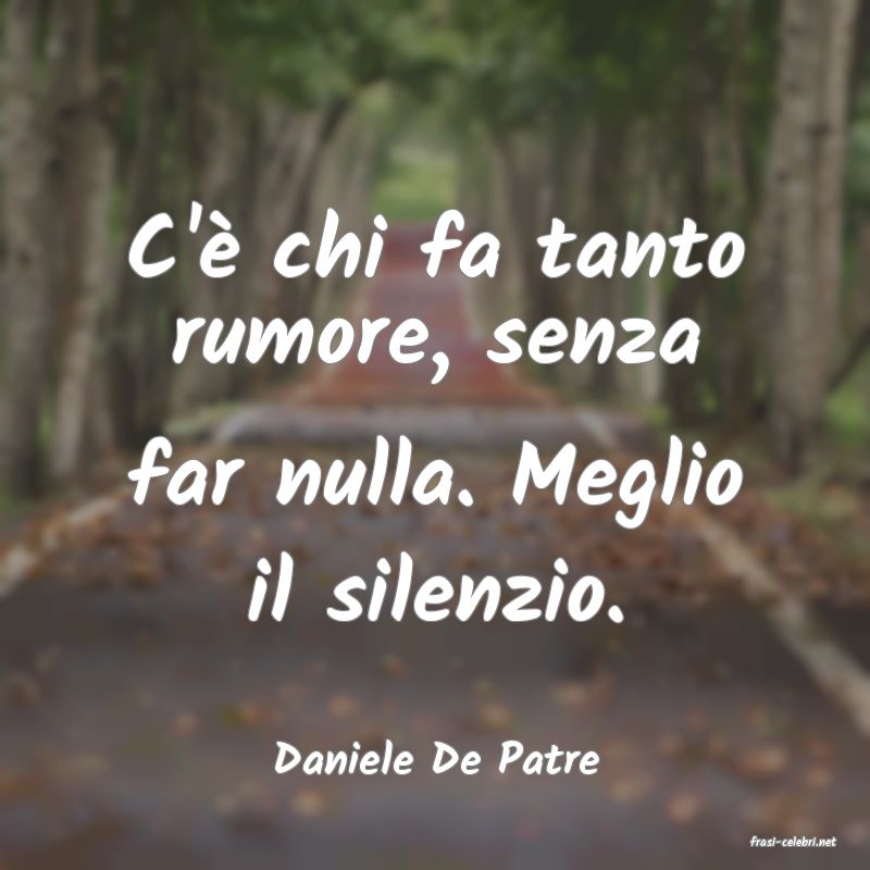 frasi di  Daniele De Patre
