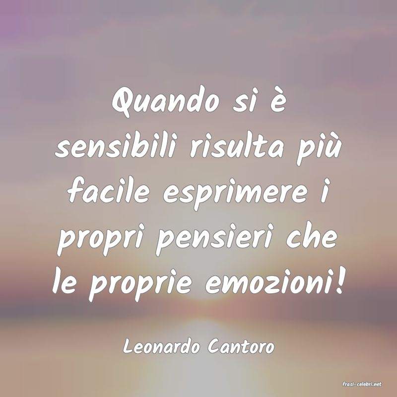 frasi di  Leonardo Cantoro

