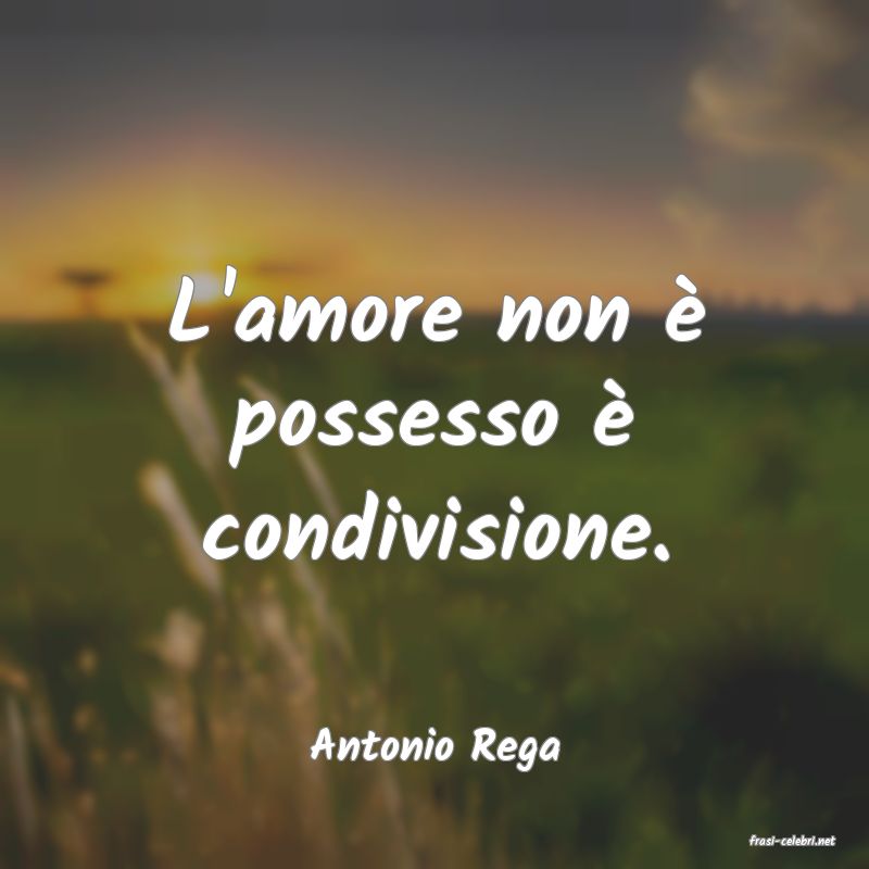 frasi di  Antonio Rega

