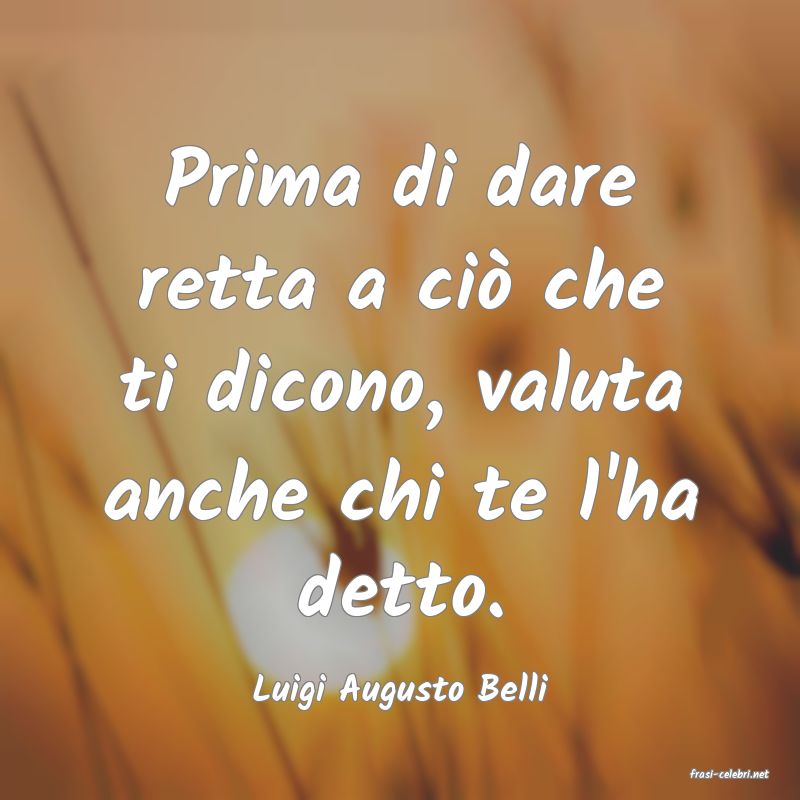 frasi di  Luigi Augusto Belli

