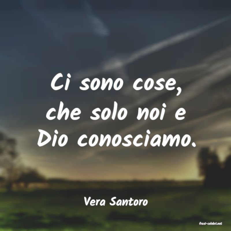 frasi di  Vera Santoro
