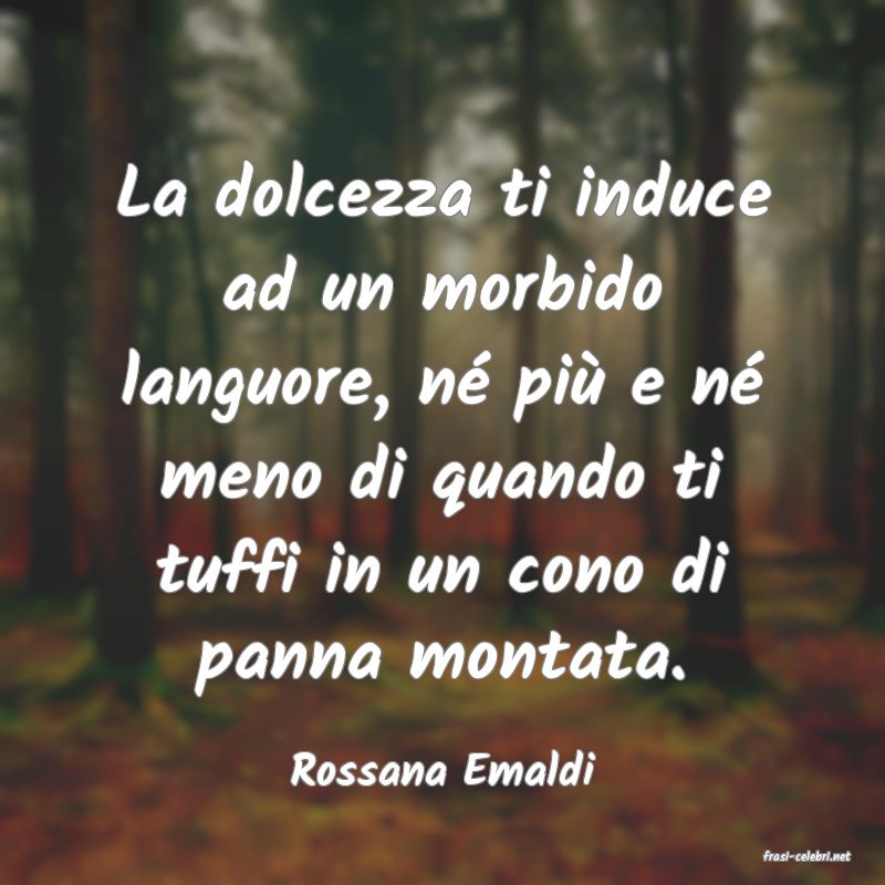 frasi di  Rossana Emaldi
