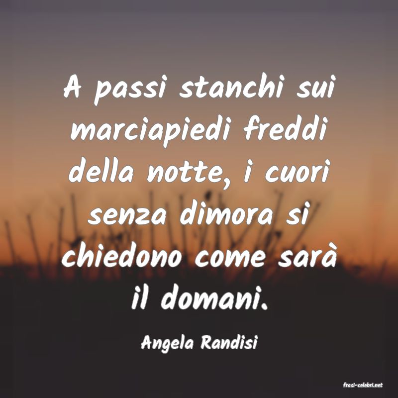 frasi di  Angela Randisi
