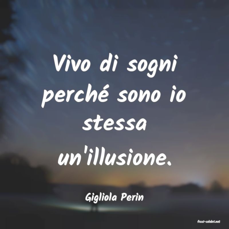 frasi di  Gigliola Perin
